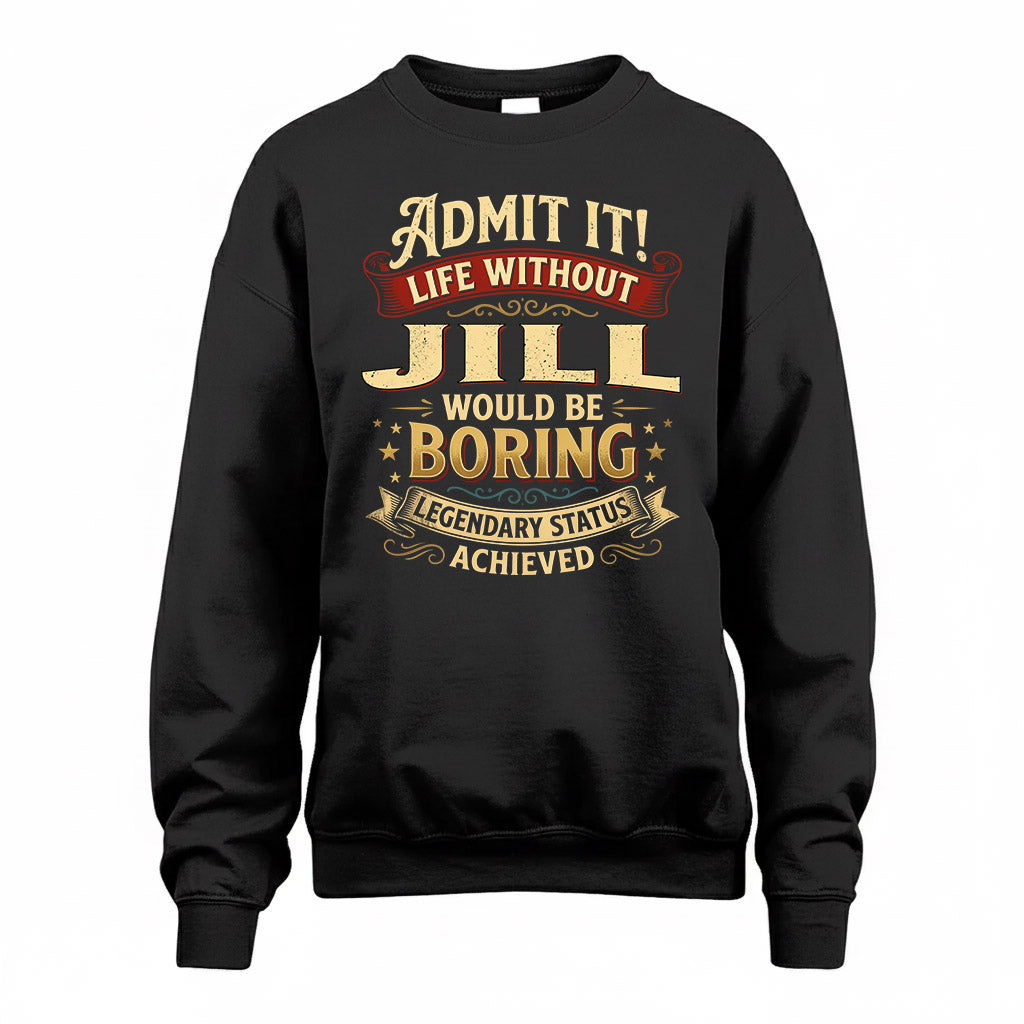 JILL TP65-K5-268–Personalized Funny Quote Apparel “Life Without NAME Would Be Boring”