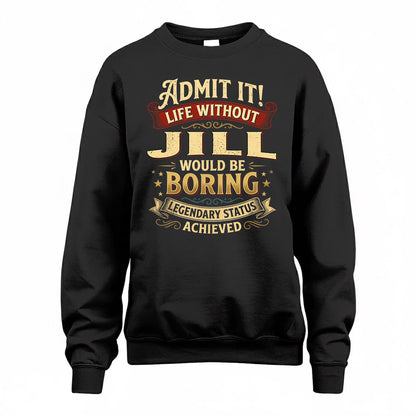 JILL TP65-K5-268–Personalized Funny Quote Apparel “Life Without NAME Would Be Boring”