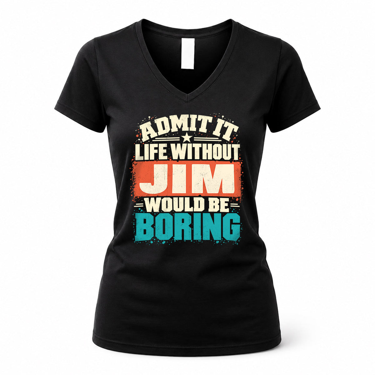 JIM P02-TH11-226 – Personalized Admit It Life Without [Name] Would Be Boring T-Shirt – Custom Name Funny Gift