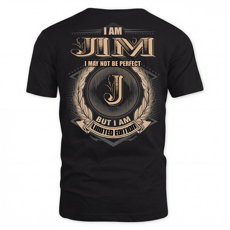 JIM PH55-T25-Personalized Name Quote Apparel “I Am NAME May Not Be Perfect But I Am Limited Edition”