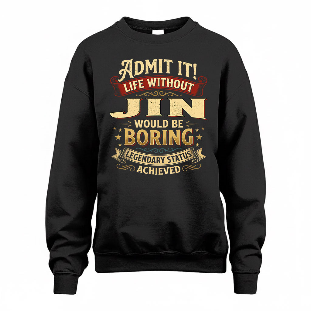JIN TP65-K5-268–Personalized Funny Quote Apparel “Life Without NAME Would Be Boring”