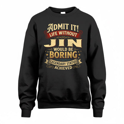 JIN TP65-K5-268–Personalized Funny Quote Apparel “Life Without NAME Would Be Boring”