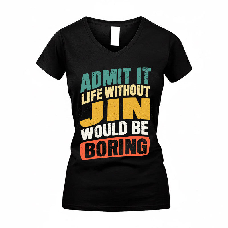 JIN TP88-K4-229–Personalized Funny Quote Apparel “Life Without NAME Would Be Boring”