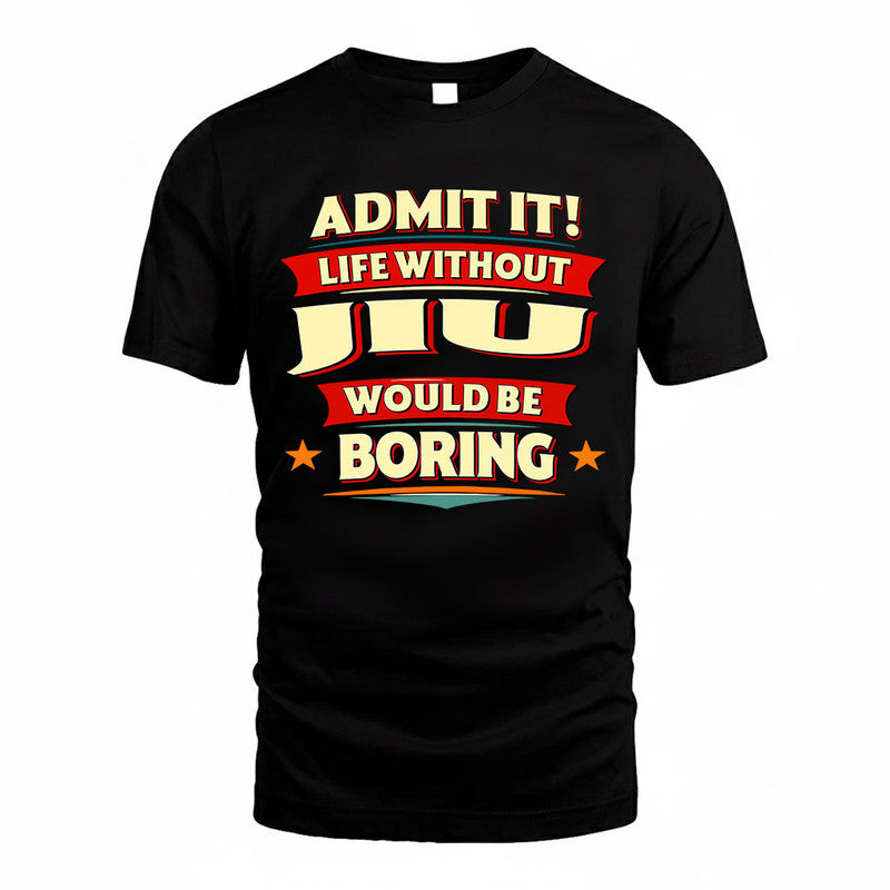 JIU  PH88-K2-106–Personalized Funny Quote Apparel “Life Without NAME Would Be Boring”