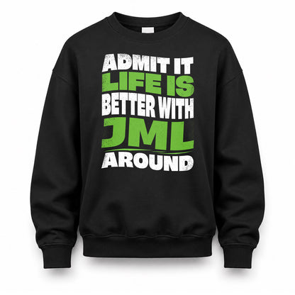 JML HP99-K4-189 – Personalized Funny Quote Apparel “Admit It, Life Is Better With NAME Around”
