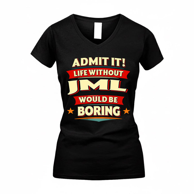 JML  PH88-K2-106–Personalized Funny Quote Apparel “Life Without NAME Would Be Boring”