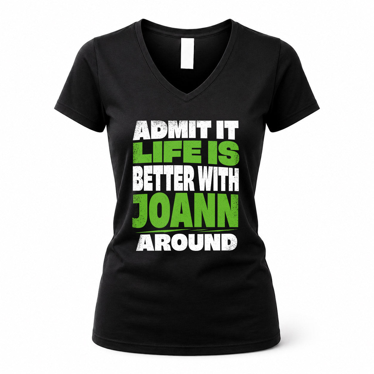 JOANN HP68-K4-189 – Personalized Funny Quote Apparel “Admit It, Life Is Better With NAME Around”