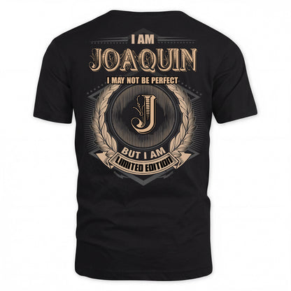 JOAQUIN PH55-T25-Personalized Name Quote Apparel “I Am NAME May Not Be Perfect But I Am Limited Edition”