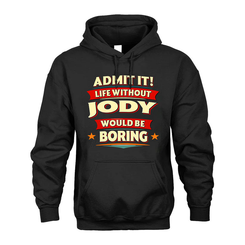 JODY PH88-K2-106–Personalized Funny Quote Apparel “Life Without NAME Would Be Boring”