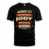 JODY PH88-K2-106–Personalized Funny Quote Apparel “Life Without NAME Would Be Boring”