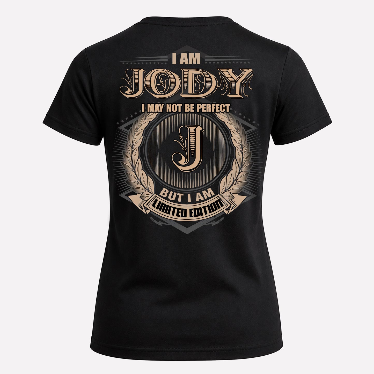 JODY PH55-T25-Personalized Name Quote Apparel “I Am NAME May Not Be Perfect But I Am Limited Edition”