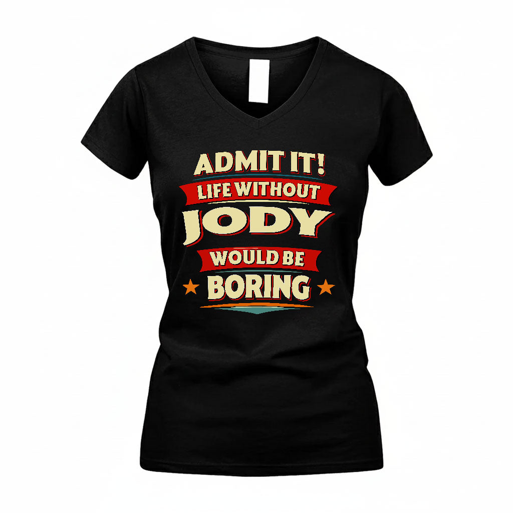 JODY PH88-K2-106–Personalized Funny Quote Apparel “Life Without NAME Would Be Boring”