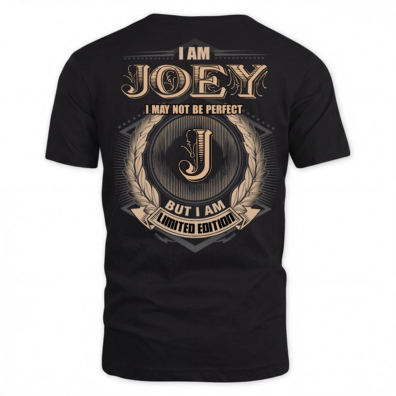 JOEY PH55-T25-Personalized Name Quote Apparel “I Am NAME May Not Be Perfect But I Am Limited Edition”
