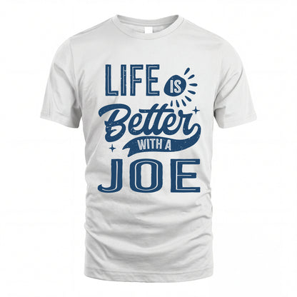 JOE HH88-K2–Personalized Name Quote T-Shirt Life Is Better With Unisex Gift