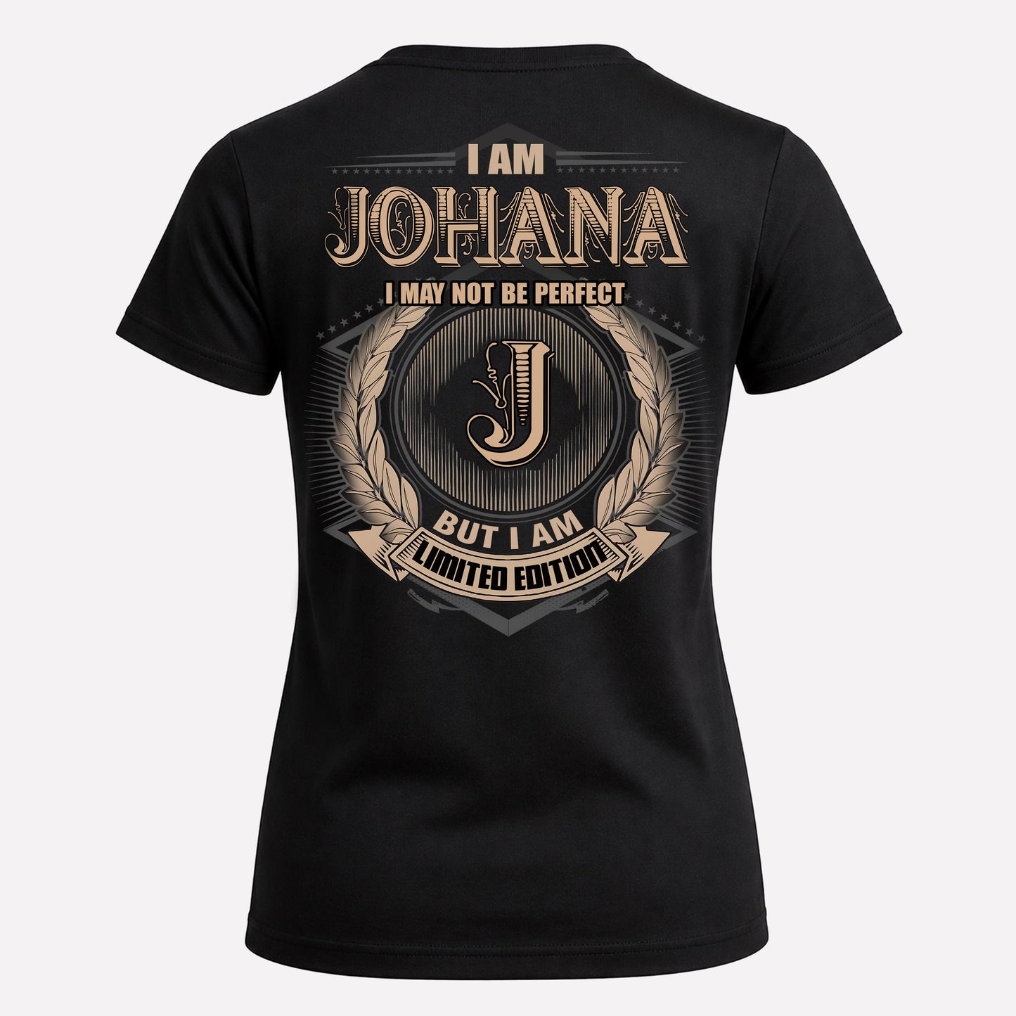 JOHANA PH55-T25-Personalized Name Quote Apparel “I Am NAME May Not Be Perfect But I Am Limited Edition”