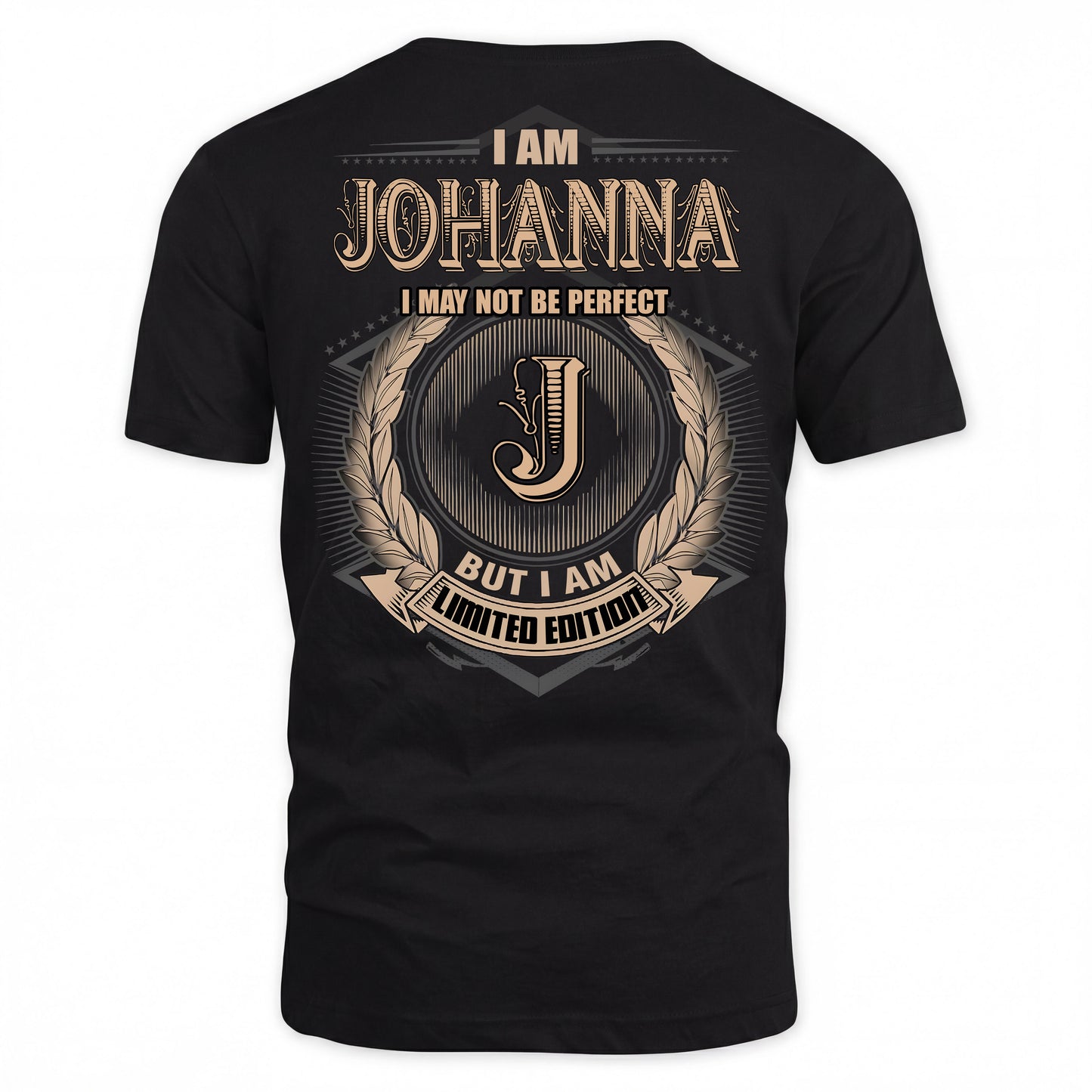 JOHANNA PH55-T25-Personalized Name Quote Apparel “I Am NAME May Not Be Perfect But I Am Limited Edition”