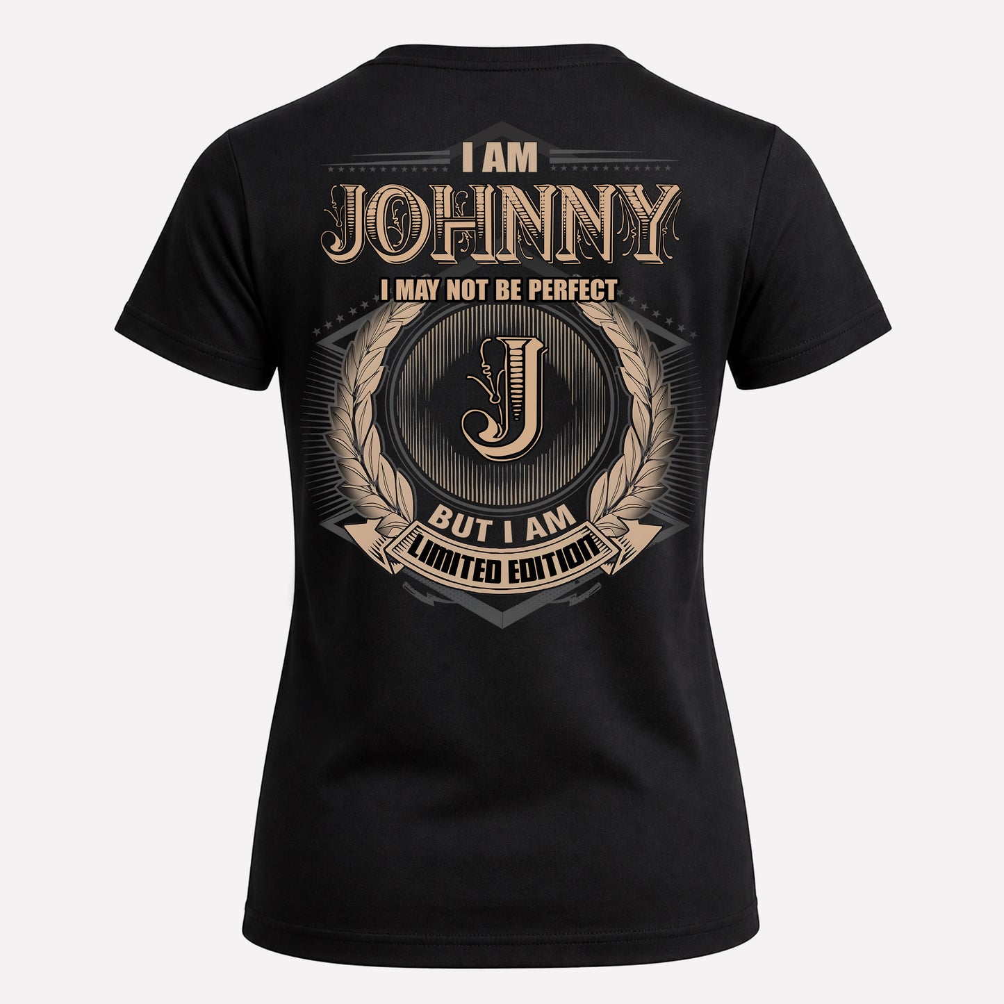 JOHNNY PH55-T25-Personalized Name Quote Apparel “I Am NAME May Not Be Perfect But I Am Limited Edition”