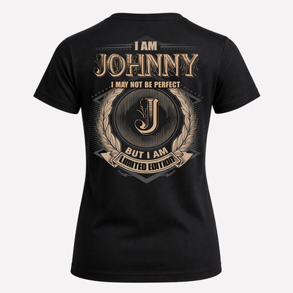 JOHNNY PH55-T25-Personalized Name Quote Apparel “I Am NAME May Not Be Perfect But I Am Limited Edition”