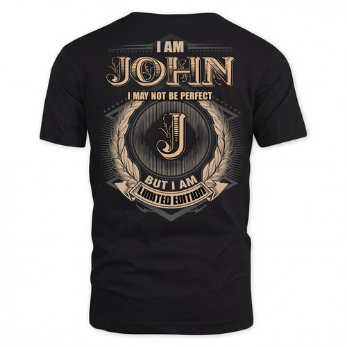 JOHN PH55-T25-Personalized Name Quote Apparel “I Am NAME May Not Be Perfect But I Am Limited Edition”