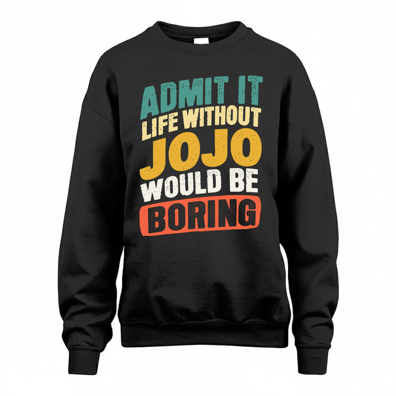 JOJO TP88-K4-229–Personalized Funny Quote Apparel “Life Without NAME Would Be Boring”