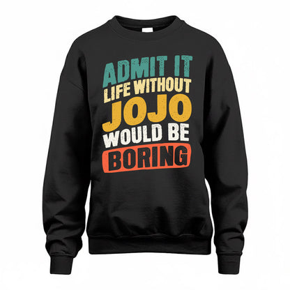 JOJO TP88-K4-229–Personalized Funny Quote Apparel “Life Without NAME Would Be Boring”