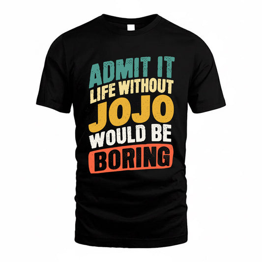 JOJO TP88-K4-229–Personalized Funny Quote Apparel “Life Without NAME Would Be Boring”