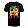 JOMAR TP88-K4-229–Personalized Funny Quote Apparel “Life Without NAME Would Be Boring”