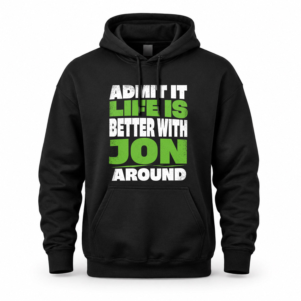 JON HP68-K4-189 – Personalized Funny Quote Apparel “Admit It, Life Is Better With NAME Around”