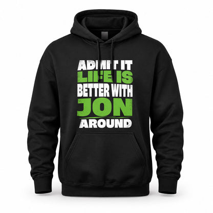 JON HP68-K4-189 – Personalized Funny Quote Apparel “Admit It, Life Is Better With NAME Around”