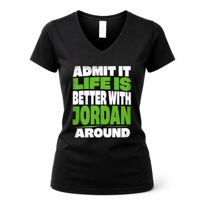 JORDAN HP68-K4-189 – Personalized Funny Quote Apparel “Admit It, Life Is Better With NAME Around”