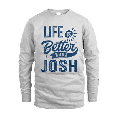 JOSH HH88-K2–Personalized Name Quote T-Shirt Life Is Better With Unisex Gift