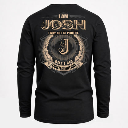 JOSH PH55-T25-Personalized Name Quote Apparel “I Am NAME May Not Be Perfect But I Am Limited Edition”