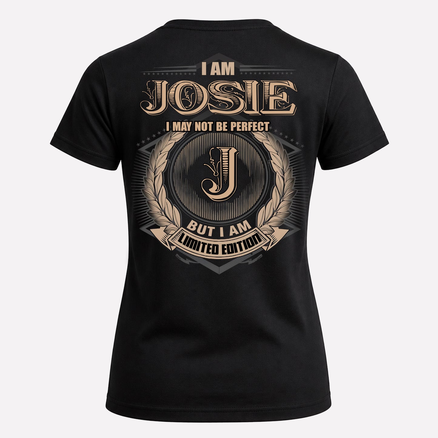 JOSIE PH55-T25-Personalized Name Quote Apparel “I Am NAME May Not Be Perfect But I Am Limited Edition”