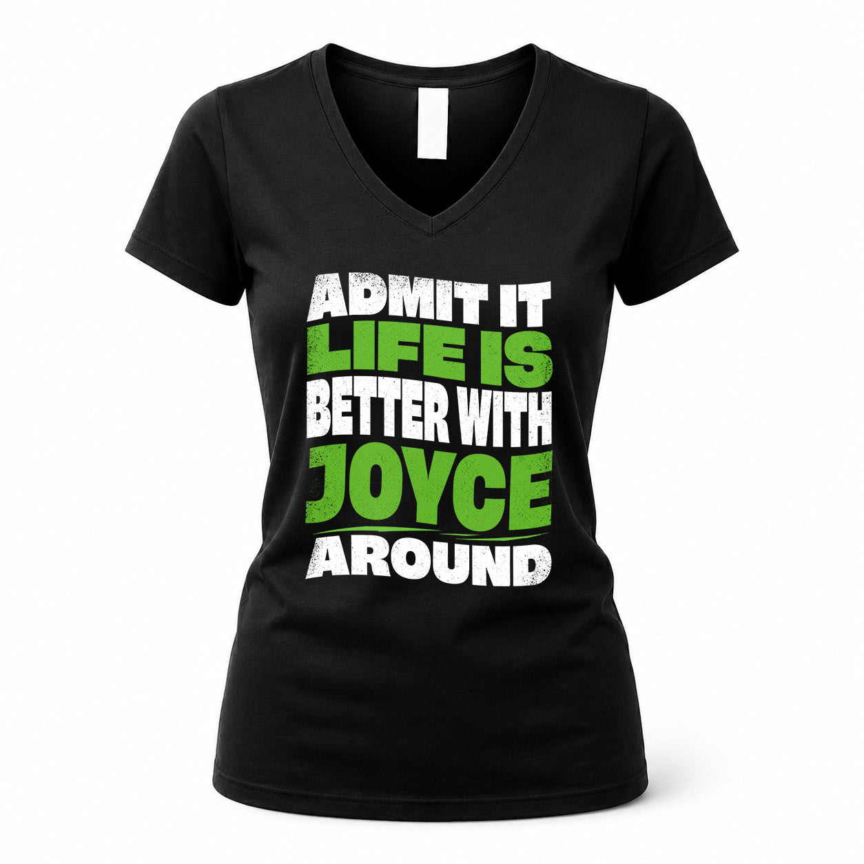 JOYCE HP99-K4-189 – Personalized Funny Quote Apparel “Admit It, Life Is Better With NAME Around”