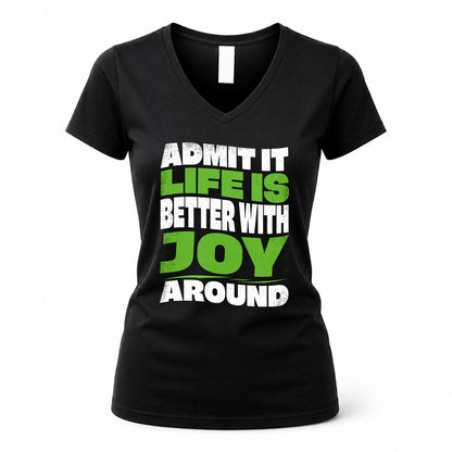 JOY HP99-K4-189 – Personalized Funny Quote Apparel “Admit It, Life Is Better With NAME Around”