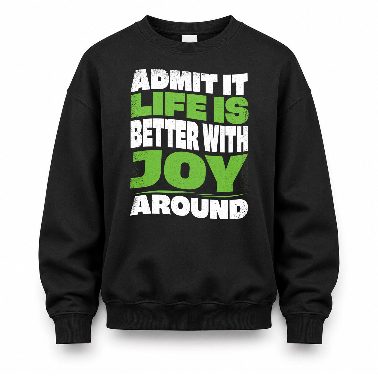 JOY HP99-K4-189 – Personalized Funny Quote Apparel “Admit It, Life Is Better With NAME Around”