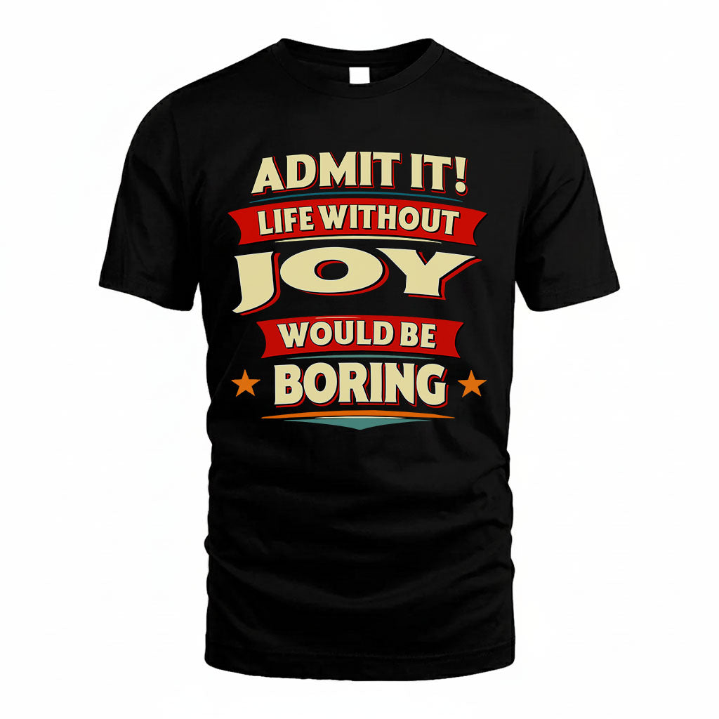 JOY PH88-K2-106–Personalized Funny Quote Apparel “Life Without NAME Would Be Boring”