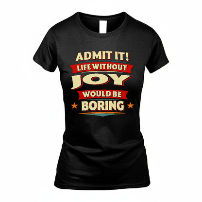 JOY PH88-K2-106–Personalized Funny Quote Apparel “Life Without NAME Would Be Boring”