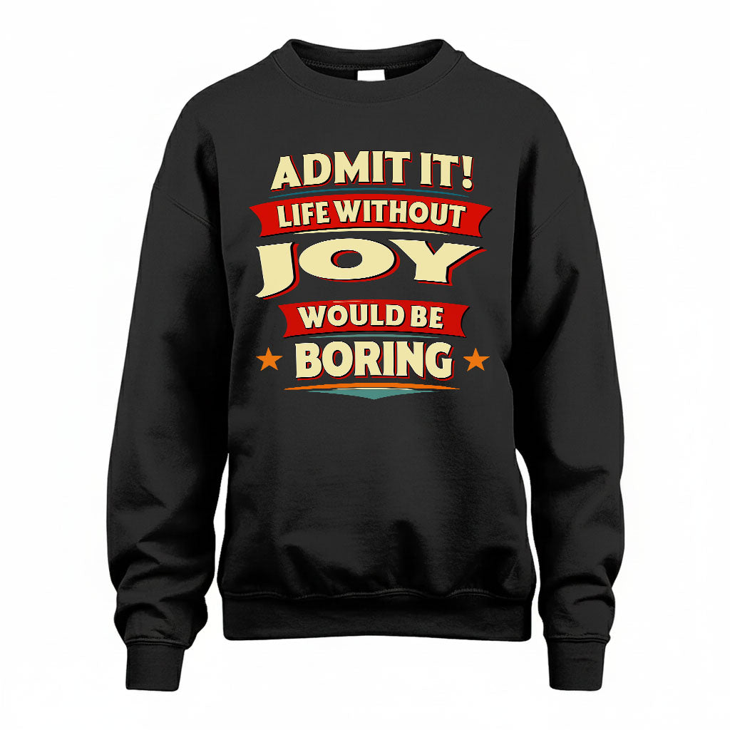 JOY PH88-K2-106–Personalized Funny Quote Apparel “Life Without NAME Would Be Boring”