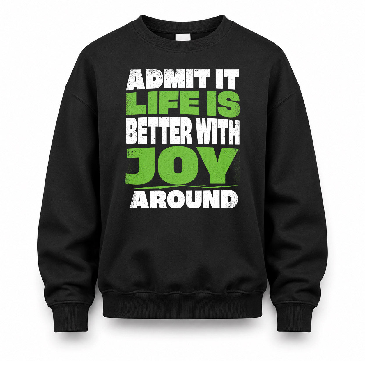 JOY HP68-K4-189 – Personalized Funny Quote Apparel “Admit It, Life Is Better With NAME Around”