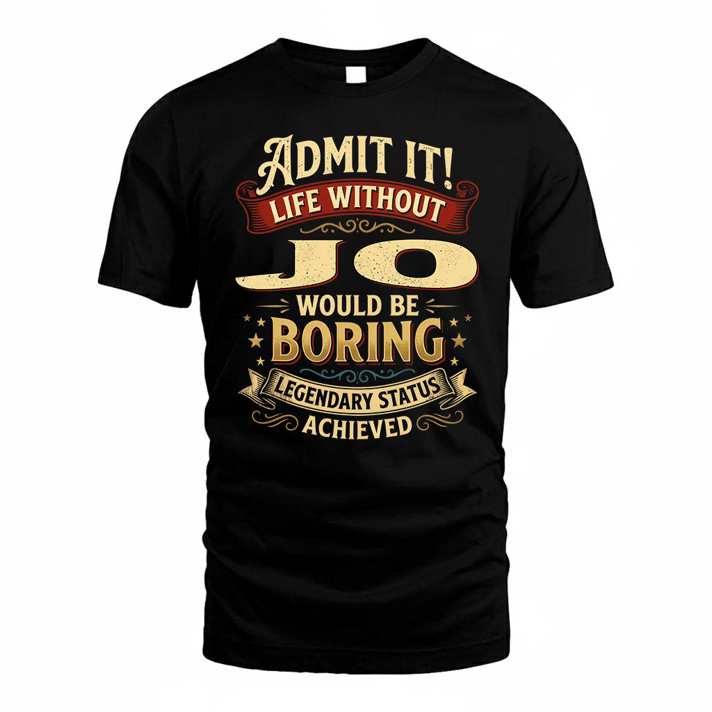JO TP65-K5-268–Personalized Funny Quote Apparel “Life Without NAME Would Be Boring”