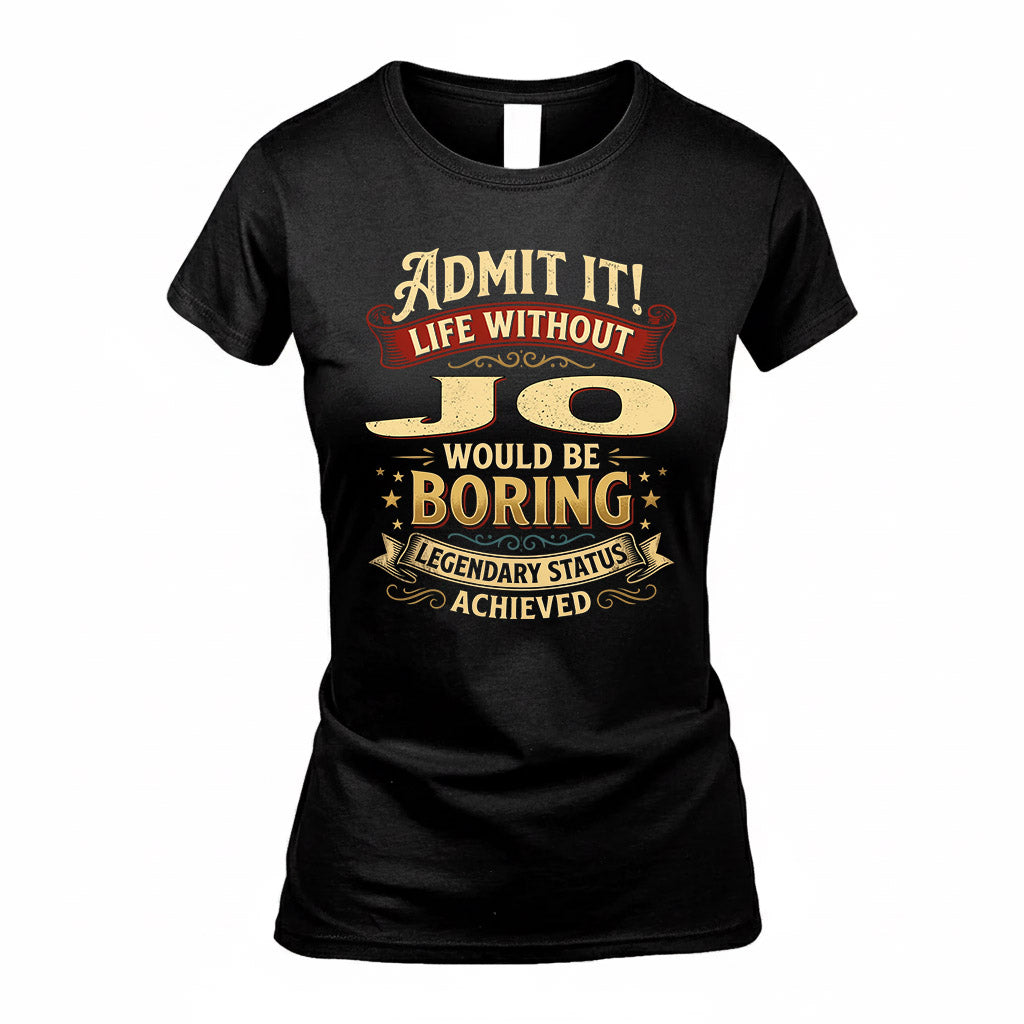 JO TP65-K5-268–Personalized Funny Quote Apparel “Life Without NAME Would Be Boring”