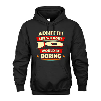 JO PH88-K2-106–Personalized Funny Quote Apparel “Life Without NAME Would Be Boring”
