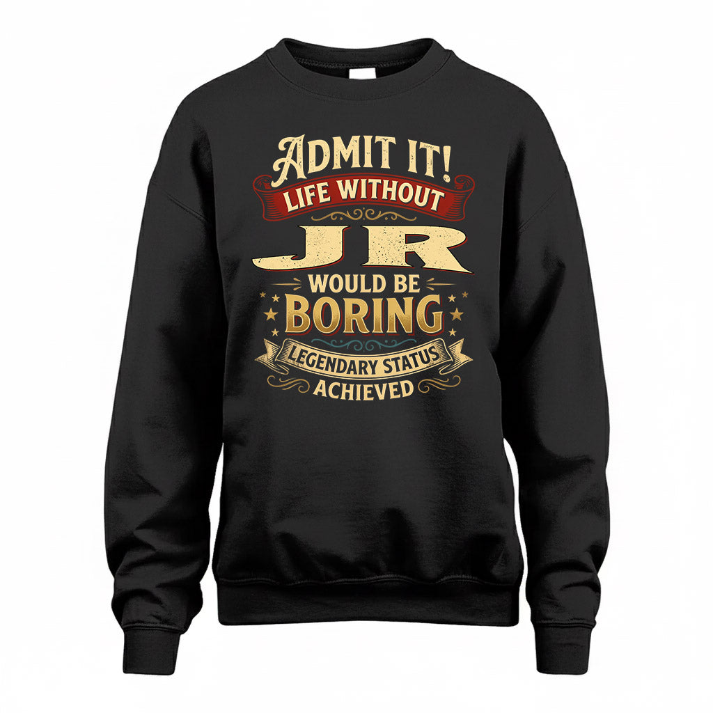 JR TP65-K5-268–Personalized Funny Quote Apparel “Life Without NAME Would Be Boring”
