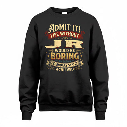 JR TP65-K5-268–Personalized Funny Quote Apparel “Life Without NAME Would Be Boring”