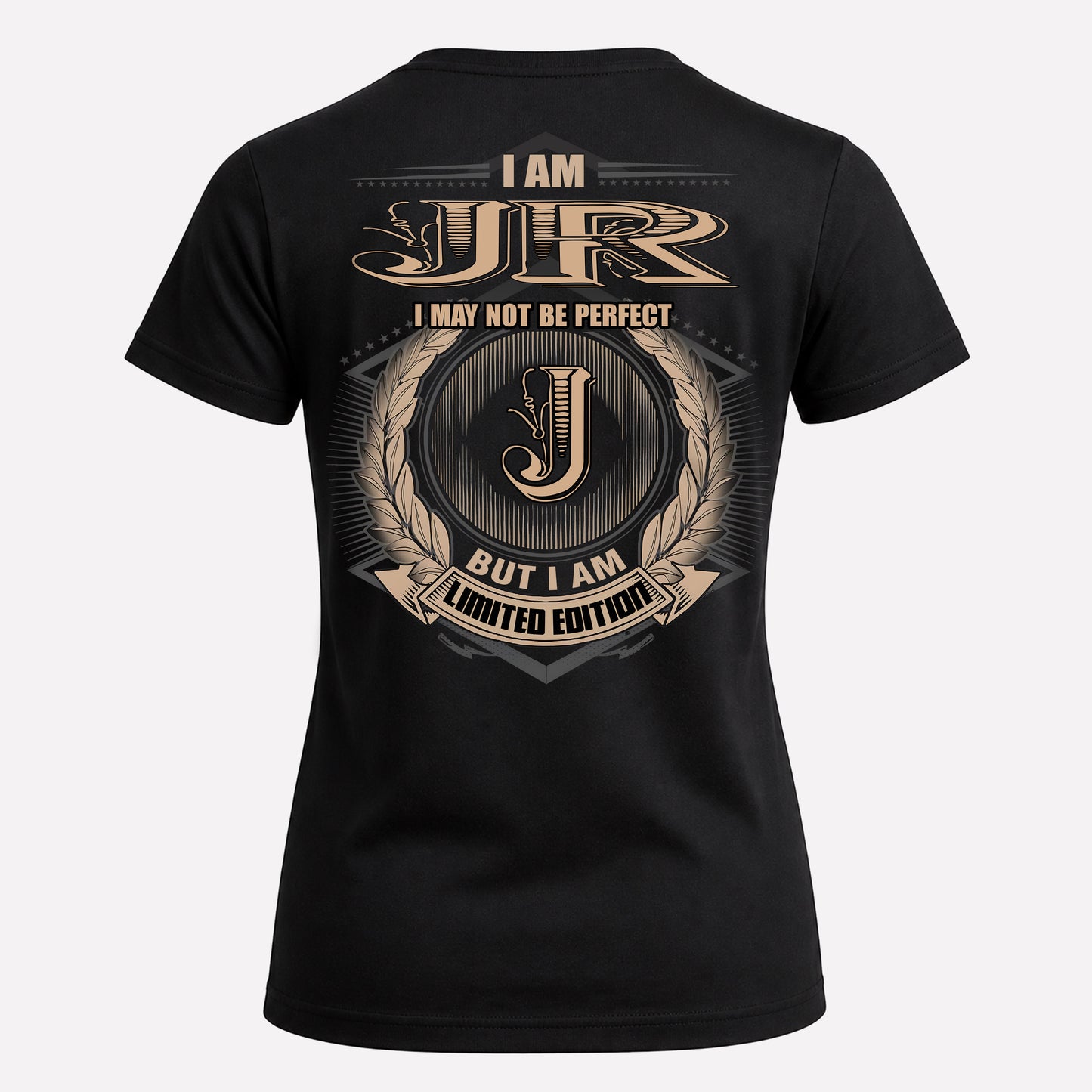 JR PH55-T25-Personalized Name Quote Apparel “I Am NAME May Not Be Perfect But I Am Limited Edition”