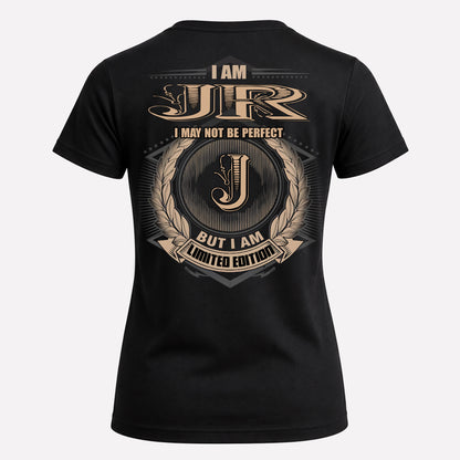 JR PH55-T25-Personalized Name Quote Apparel “I Am NAME May Not Be Perfect But I Am Limited Edition”