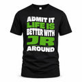 JR HP99-K4-189 – Personalized Funny Quote Apparel “Admit It, Life Is Better With NAME Around”