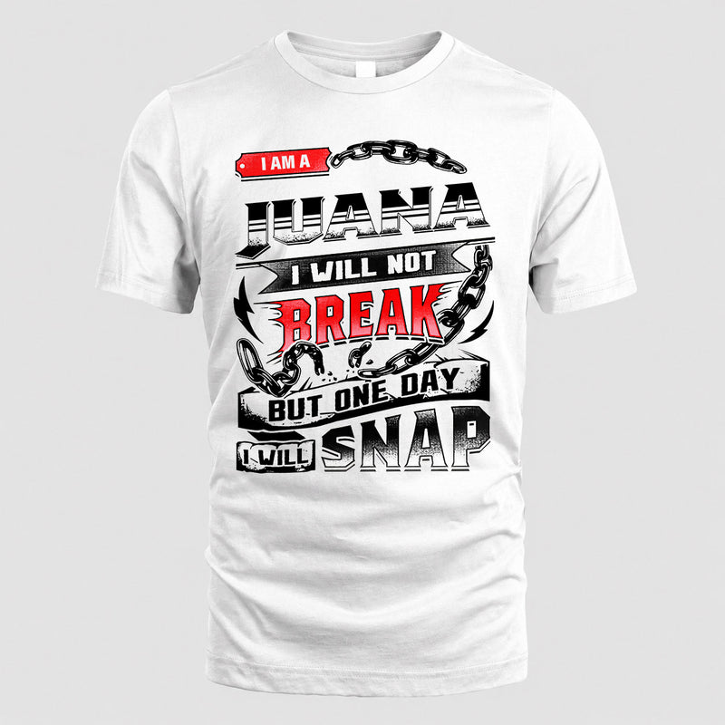 JUANA HP28-K4-129 – Personalized Name Quote T-Shirt “I Will Not Break, But One Day I Will Snap”