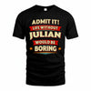 JULIAN PH88-K2-106–Personalized Funny Quote Apparel “Life Without NAME Would Be Boring”